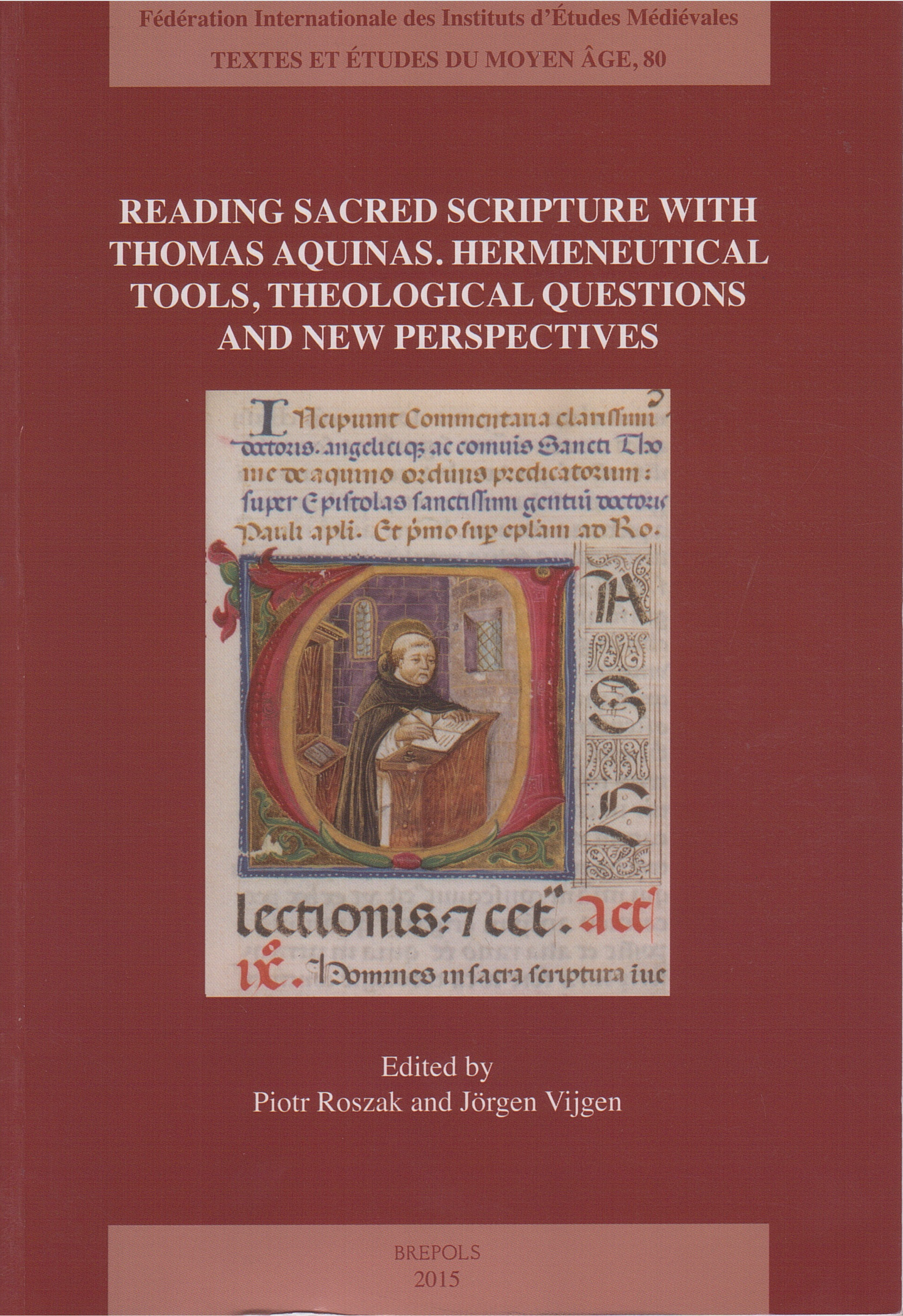 Reading sacred scripture with Thomas Aquinas : hermeneutical tools, theological questions and new perspectives Reading sacred scripture with Thomas Aquinas : hermeneutical tools, theological questions and new perspectives