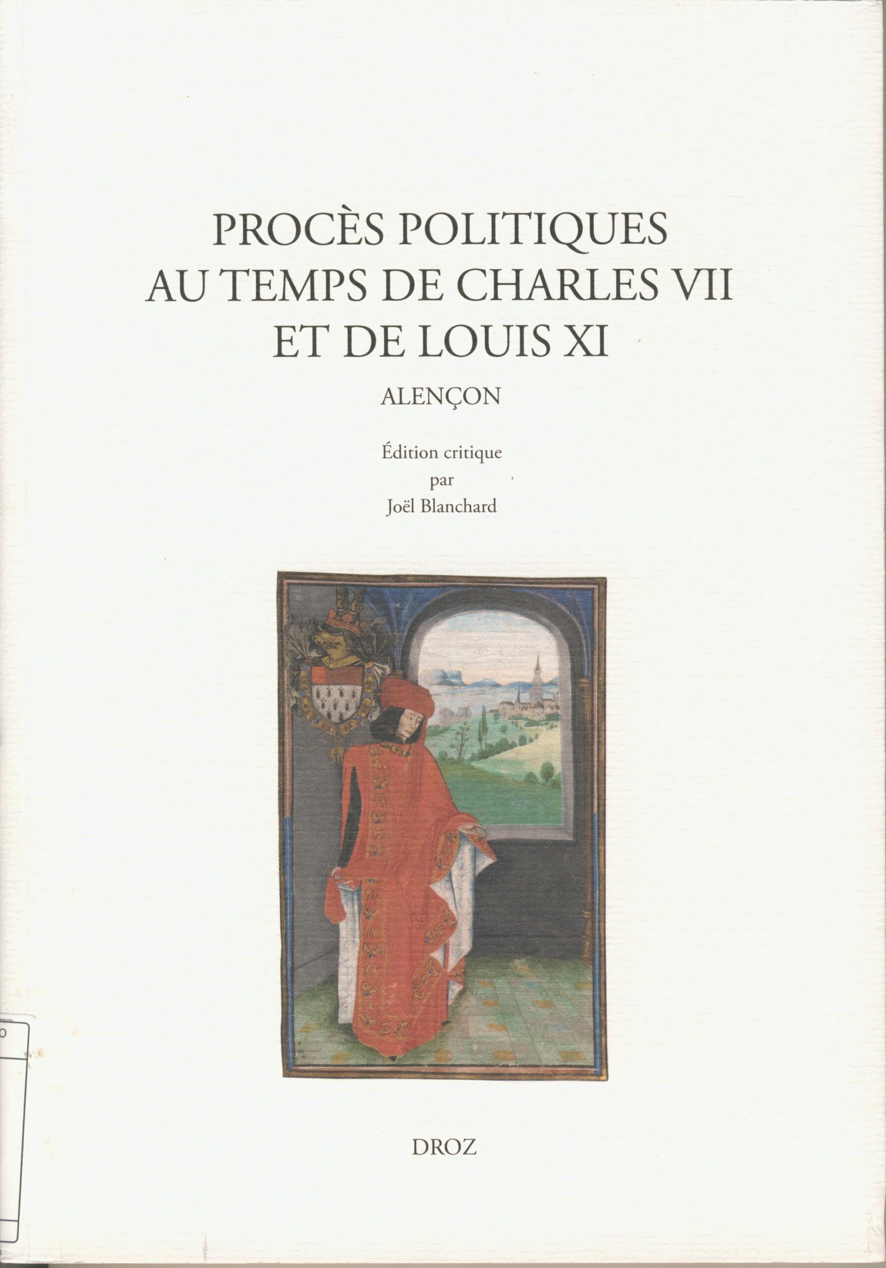 Procès politiques au temps de Charles 7. et de Louis 11.