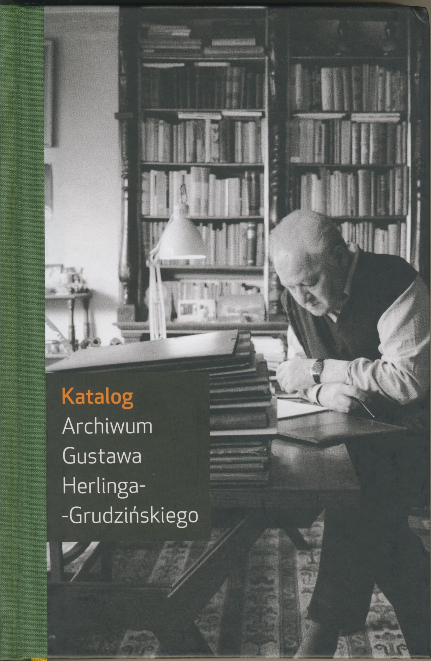 Katalog Archiwum Gustawa Herlinga-Grudzińskiego