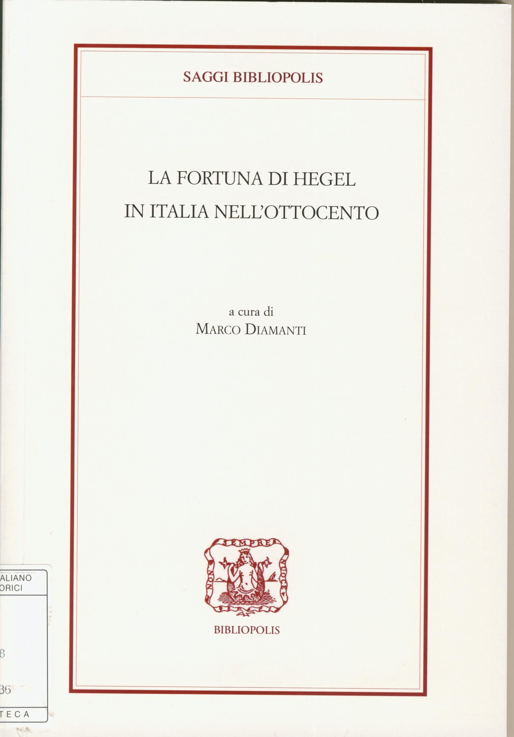 La fortuna di Hegel in Italia nell’Ottocento La fortuna di Hegel in Italia nell’Ottocento