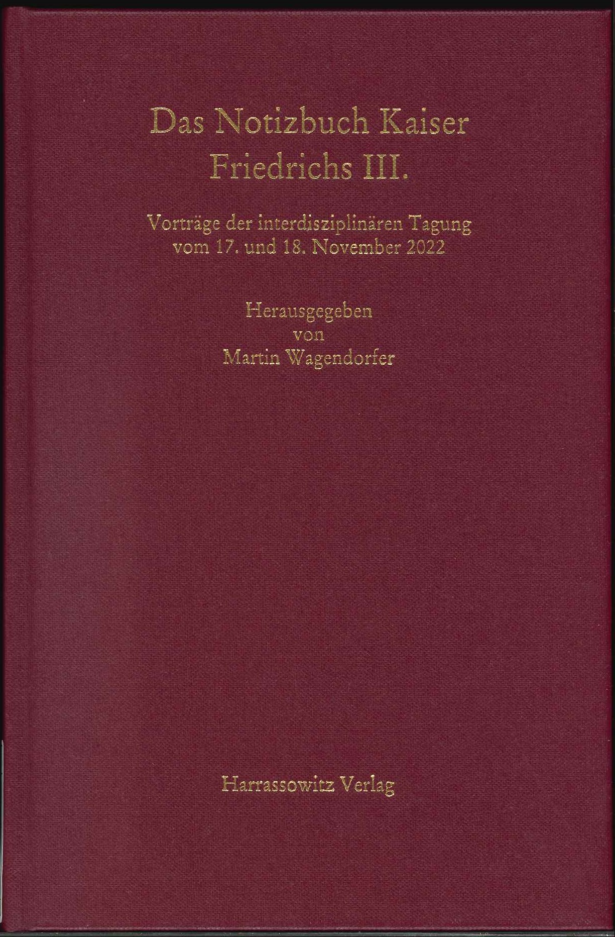 Das Notizbuch Kaiser Friedrichs 3. Das Notizbuch Kaiser Friedrichs 3.