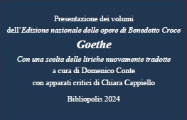 “Goethe” (Edizione nazionale delle opere di Benedetto Croce), presentazione dei volumi mercoledì 9 aprile “Goethe” (Edizione nazionale delle opere di Benedetto Croce), presentazione dei volumi mercoledì 9 aprile