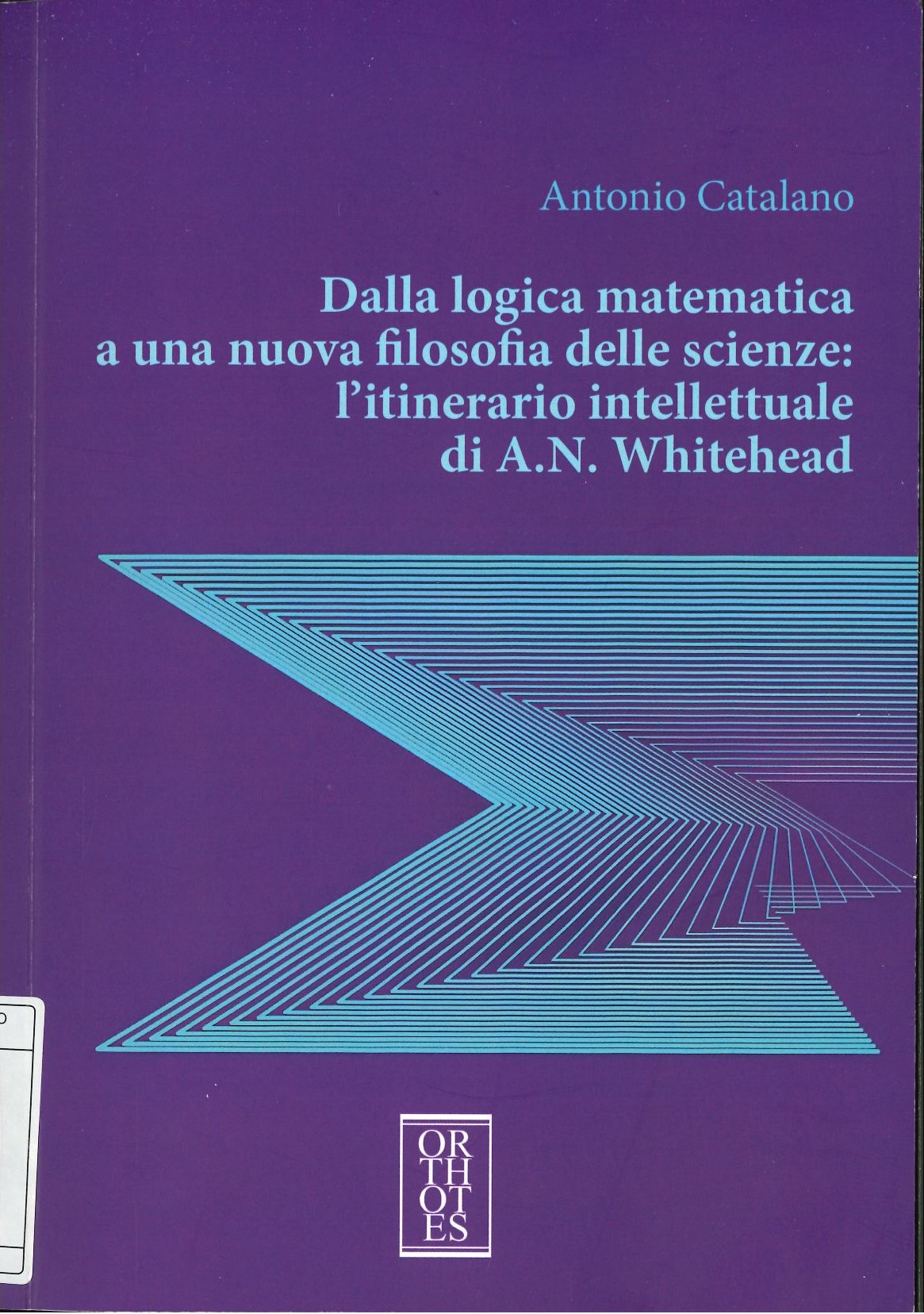 Dalla logica matematica a una nuova filosofia della scienza Dalla logica matematica a una nuova filosofia della scienza